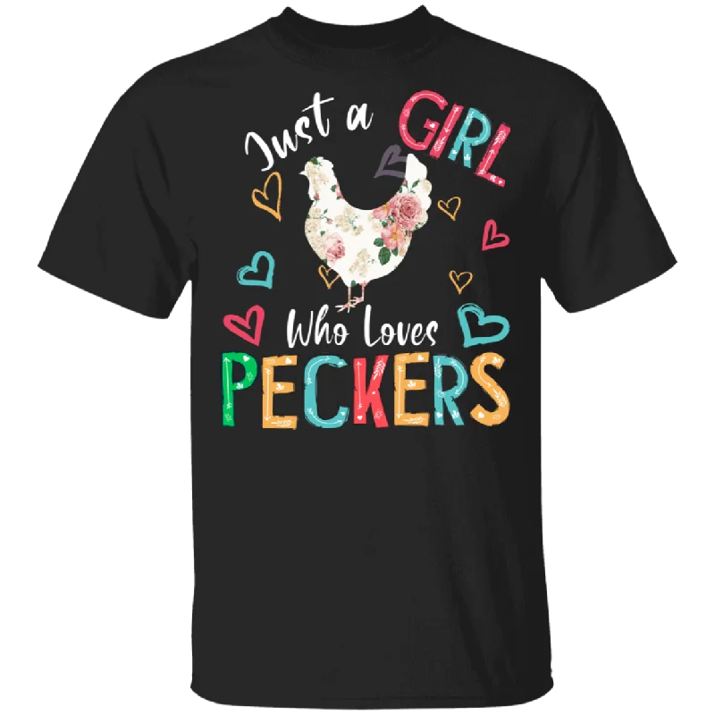 Just A Girl Who Loves Peckers Chicken Lover Floral Women Girls Ladies Farmer Rancher Mom Grandma Mommy Mama Nana Daughter Aunt Gifts T-Shirt Collared Crew Neck Turtle Neck