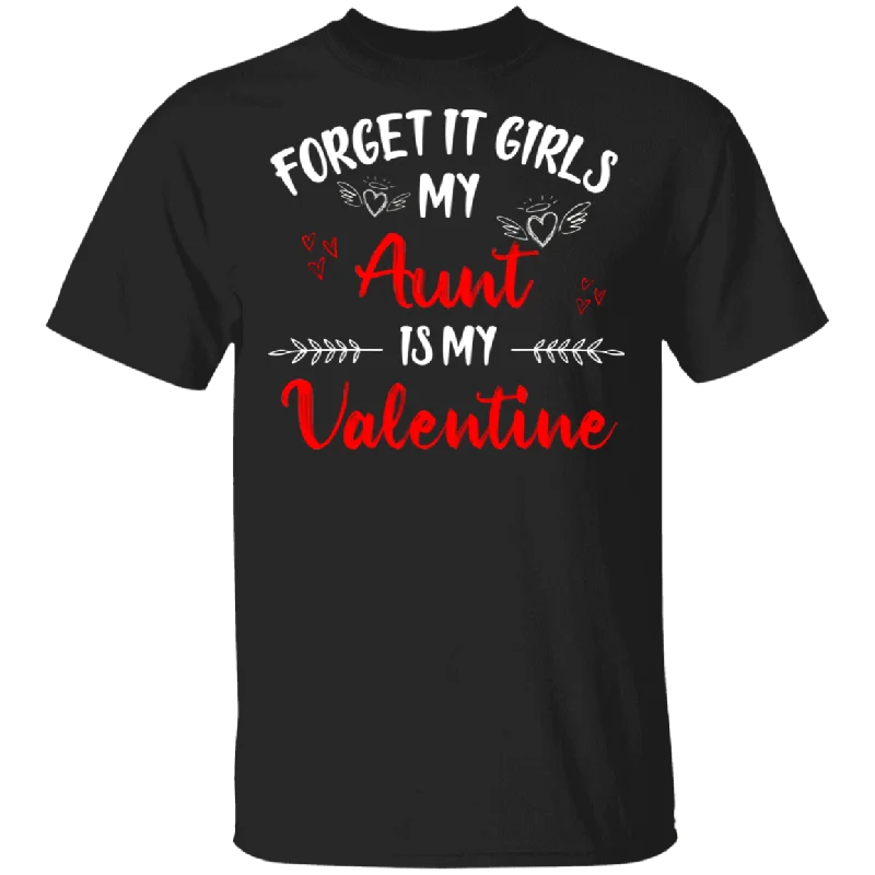 Forget It Girls My Aunt Is My Valentine Women Family Couple Valentine Gifts T-Shirt Print Jacquard Patchwork
