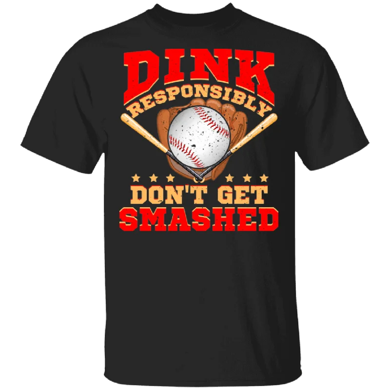 Dink Responsibly Don't Get Smashed Baseball Lover Player Fans Funny Women Men Baseball Gifts T-Shirt Mesh Blend Leather Blend Suede Blend
