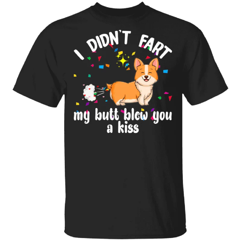 I Didn't Fart My Butt Blew You A Kiss Corgi Lover Husband Wife Fiance Fiancee Boyfriend Girlfriend Mom Dad Grandma Couple Valentine T-Shirt Front Pockets Side Pockets Patch Pockets