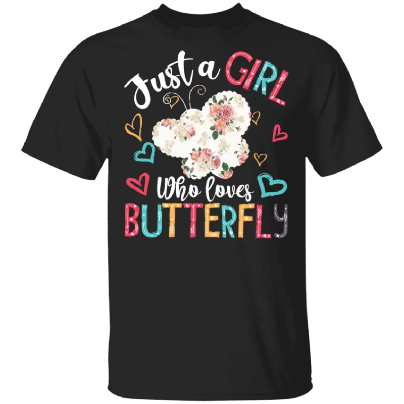 Just A Girl Who Loves Butterfly Floral Matching Shirt For Women Girls Ladies Funny Mom Daughter Gifts T-Shirt Anti-Pilling Machine Wash Handmade
