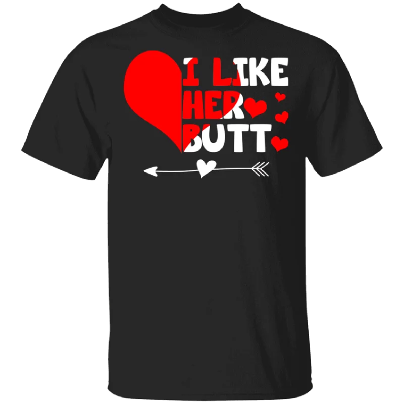 I Like Her Butt Compliment Funny Valentine Boys Girls Men Women Cute Couple Wife Husband Fiance Fiancee Boyfriend Girlfriend Gifts T-Shirt Solid Print Embellished
