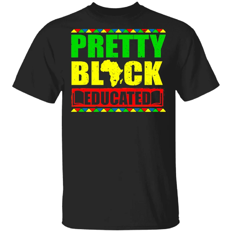 Pretty Black Educated Matching Shirt For Black Girl Women Ladies Queen African Black History Month Gifts T-Shirt Hooded Caped Shawl Collar