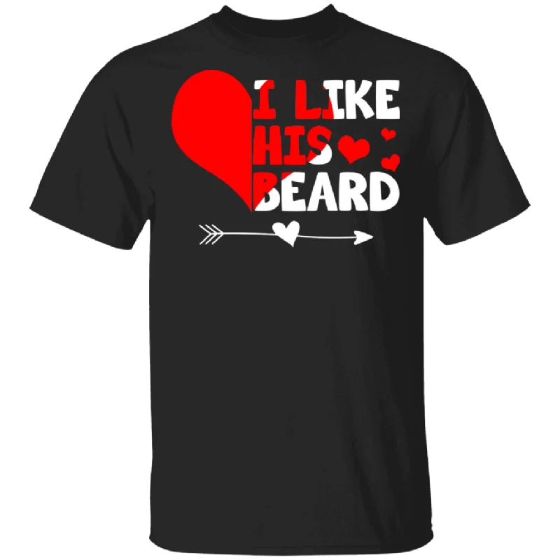 I Like His Beard Compliment Funny Valentine Boys Girls Men Women Cute Couple Wife Husband Fiance Fiancee Boyfriend Girlfriend Gifts T-Shirt Satin Blend Silk Blend Wool Blend