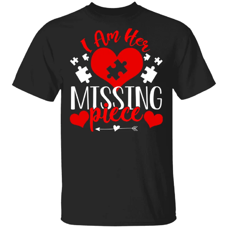 I Am Her Missing Piece Matching Shirts For Couples Funny Men Husband Fiance Personalized Valentine Gifts T-Shirt Notch Collar Peter Pan Collar Cowl Neck