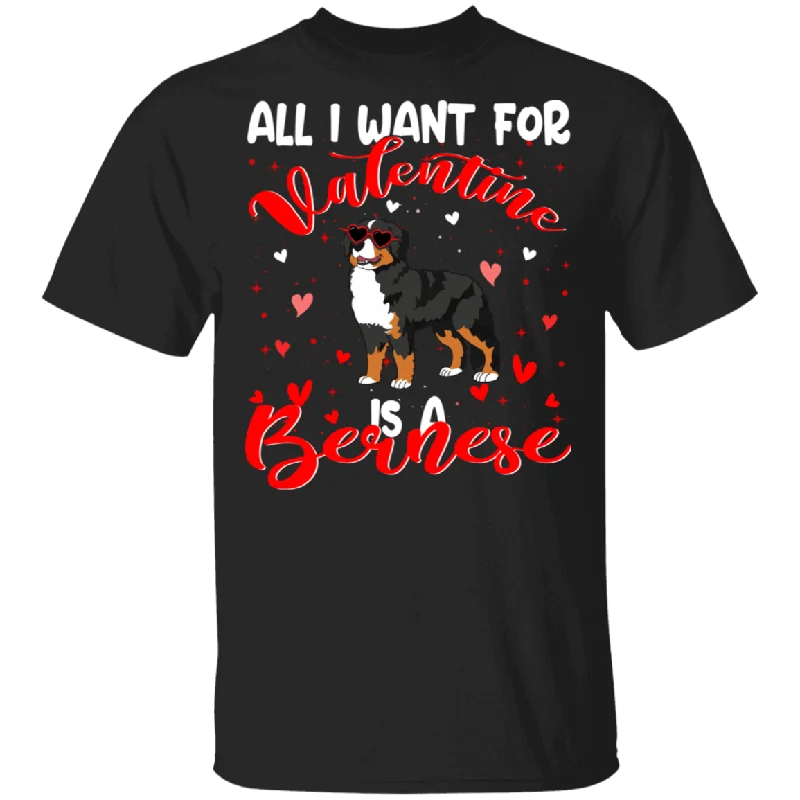 All I Want For Valentine Is A Bernese Dog Pet Lover Matching Shirts For Couples Girl Women Personalized Valentine T-Shirt Collared Crew Neck Turtle Neck