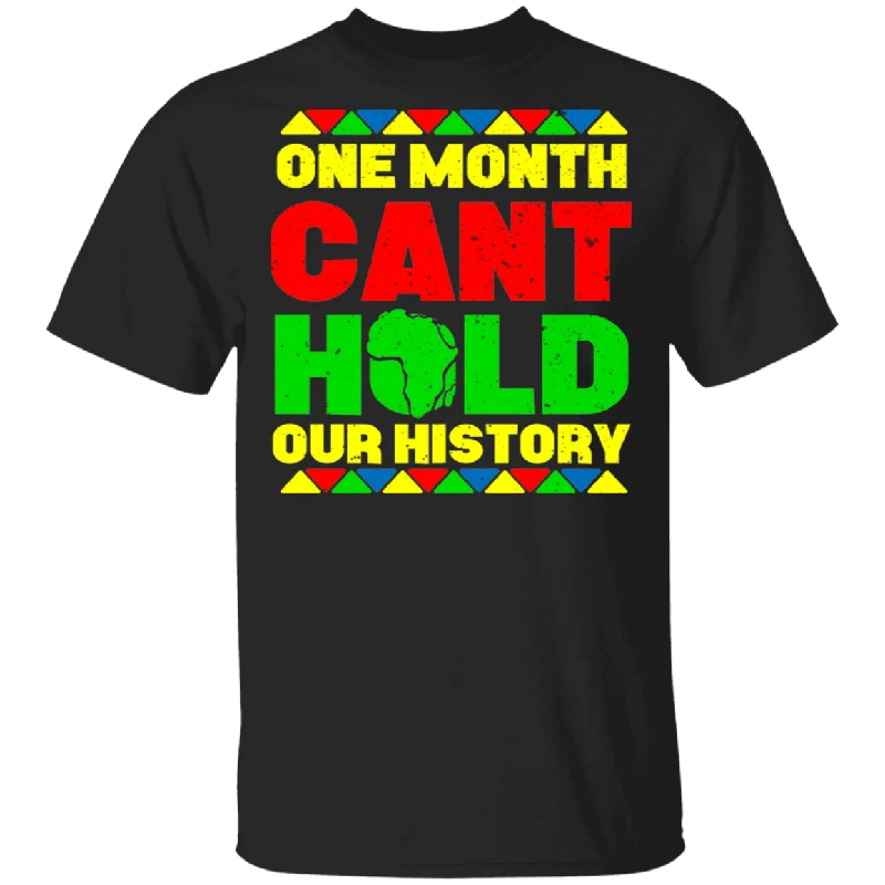 One Month Can't Hold Our History Black History Month Funny African Matching Shirt For Women Girls Ladies Queen Mom Gifts T-Shirt Jersey Fabric Tulle Fabric Batik Fabric