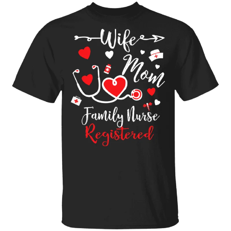Wife Mom  Family Nurse Registered Girls Women Couple Nurse Valentine Gifts T-Shirt Nylon Fabric Polyester Fabric Spandex Fabric